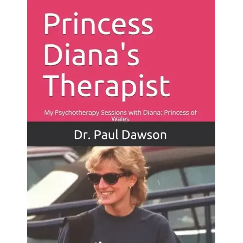 Princess Diana's Therapist: My Psychotherapy Sessions with Diana: Princess of Wales