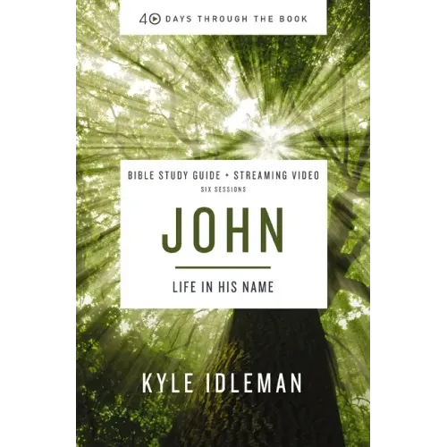 John Bible Study Guide Plus Streaming Video: Life in His Name