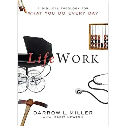 Lifework: A Biblical Theology for What You Do Every Day