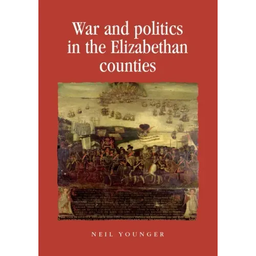 War and Politics in the Elizabethan Counties