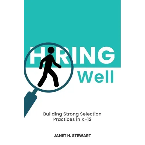 Hiring Well: Building Strong Selection Practices in K-12