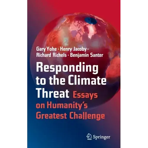 Responding to the Climate Threat: Essays on Humanity's Greatest Challenge