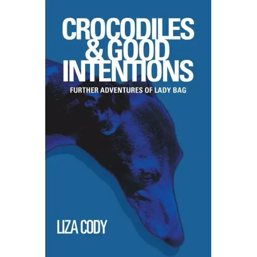 Crocodiles & Good Intentions: Further Adventures of Lady Bag