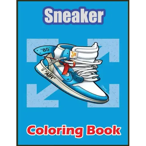 Sneaker Coloring Book: Awesome Coloring Book With High Quality Images For Sneaker Lovers