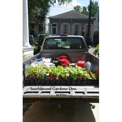 Southbound Gardens: One: Food growing know how for the Urban South