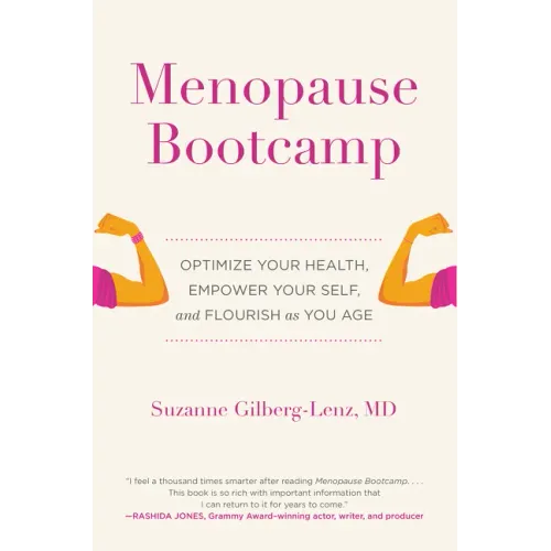 Menopause Bootcamp: Optimize Your Health, Empower Your Self, and Flourish as You Age