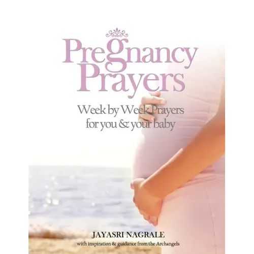 Pregnancy Prayers: Week by Week Prayers for You & Your Baby