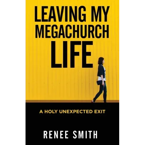 Leaving My Megachurch Life: A Holy Unexpected Exit