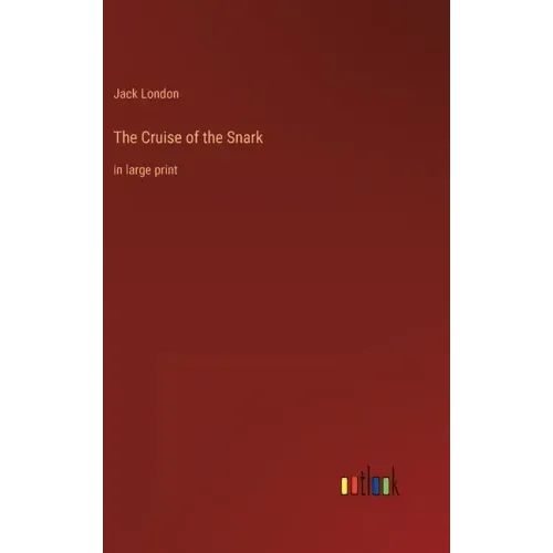 The Cruise of the Snark: in large print