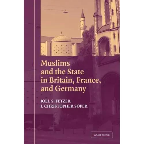 Muslims and the State in Britain, France, and Germany