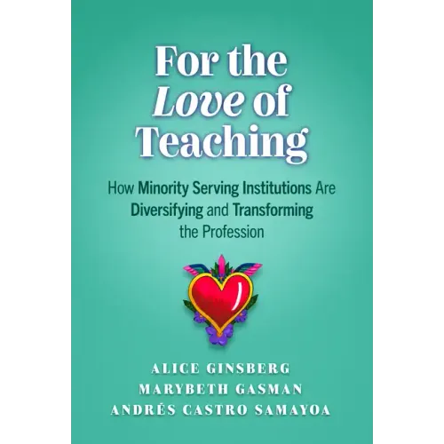 For the Love of Teaching: How Minority Serving Institutions Are Diversifying and Transforming the Profession