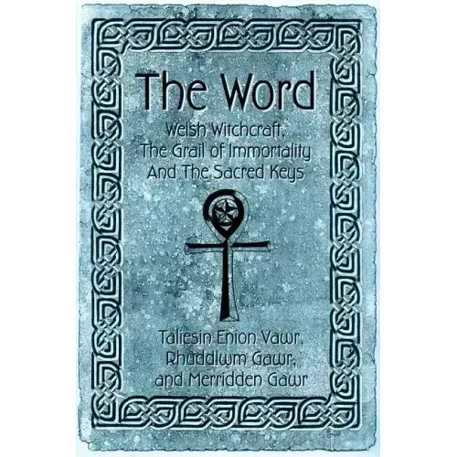 The Word: Welsh Witchcraft, The Grail of Immortality And The Sacred Keys