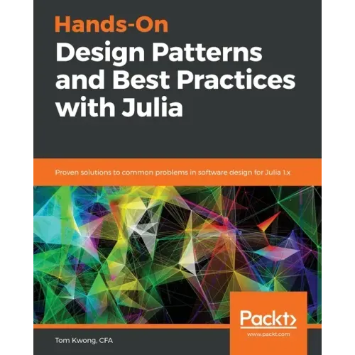 Hands-On Design Patterns and Best Practices with Julia