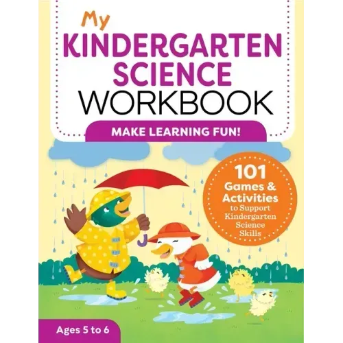 My Kindergarten Science Workbook: 101 Games & Activities to Support Kindergarten Science Skills