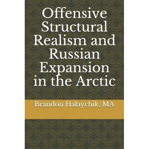 Offensive Structural Realism and Russian Expansion in the Arctic