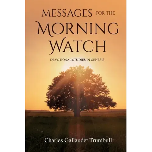 Messages for the Morning Watch: Devotional Studies in Genesis