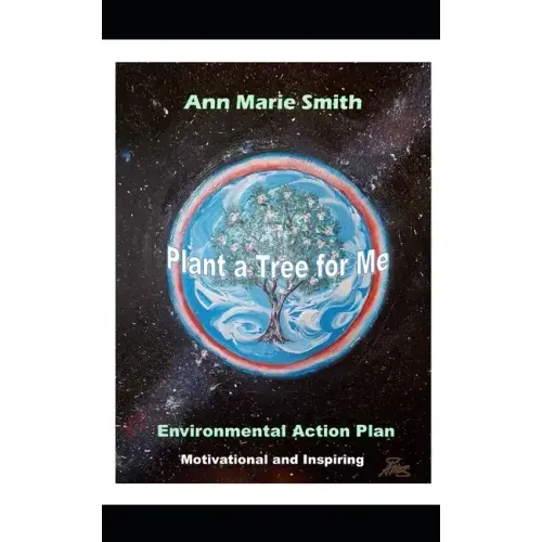 Plant a Tree for Me: Motivational and Inspiring Environmental Action Plan