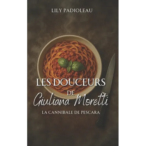 Les douceurs de Giuliana Moretti: La cannibale de Pescara