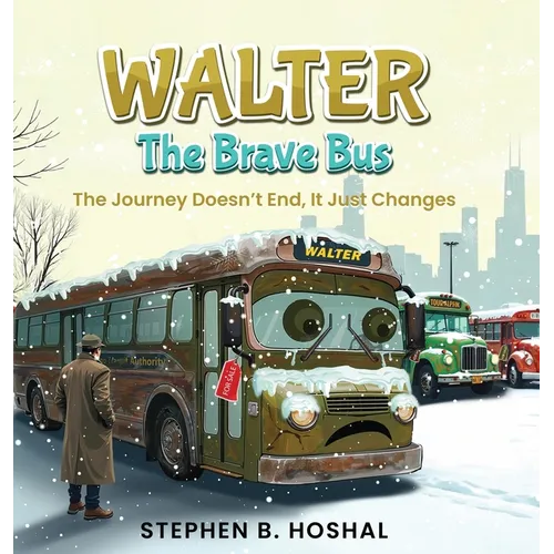 Walter, the Brave Bus: The Journey Doesn't End, It Just Changes