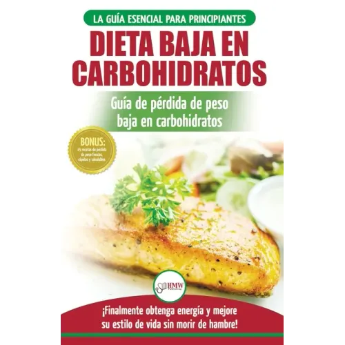 Low Carb Dieta: Recetas para principiantes Guía para quemar grasa + 45 Recetas de baja pérdida de peso probadas en carbohidratos (Libr