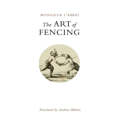 The Art of Fencing: or the Use of the Small Sword