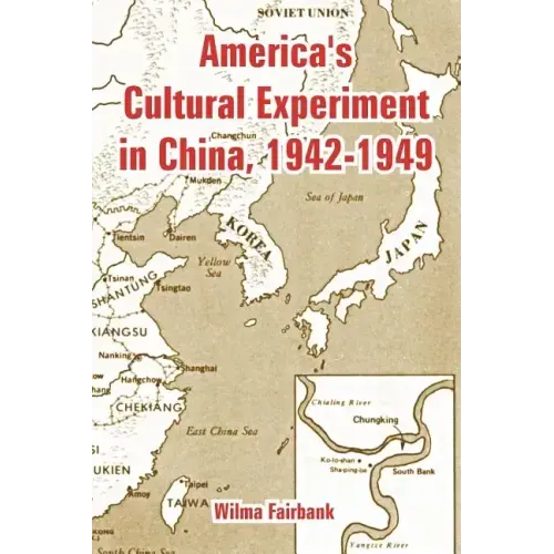 America's Cultural Experiment in China, 1942-1949
