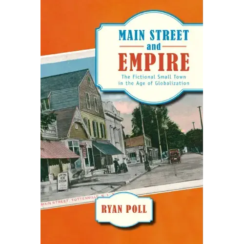 Main Street and Empire: The Fictional Small Town in the Age of Globalization