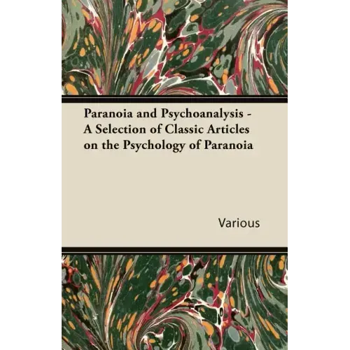 Paranoia and Psychoanalysis - A Selection of Classic Articles on the Psychology of Paranoia
