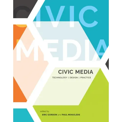 Civic Media: Technology, Design, Practice