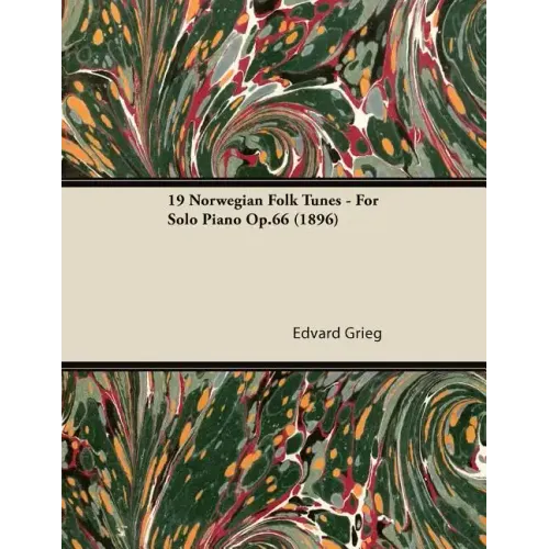 19 Norwegian Folk Tunes - For Solo Piano Op.66 (1896)
