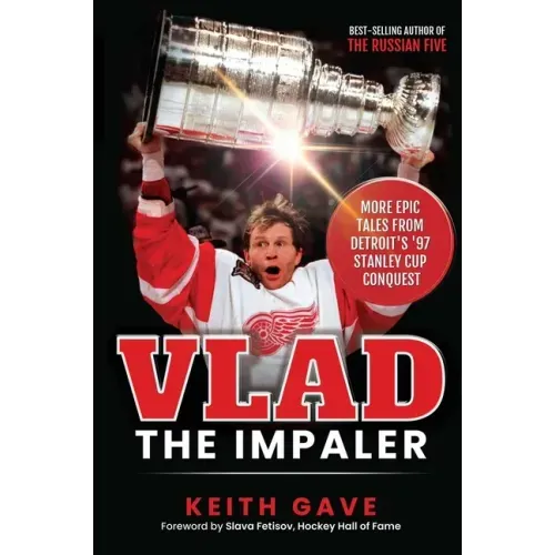 Vlad the Impaler: More Epic Tales from Detroit's '97 Stanley Cup Conquest
