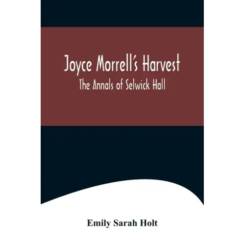 Joyce Morrell's Harvest; The Annals of Selwick Hall