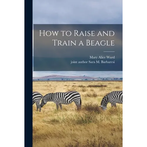 How to Raise and Train a Beagle