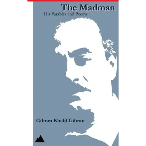 The Madman: His Parables and Poems