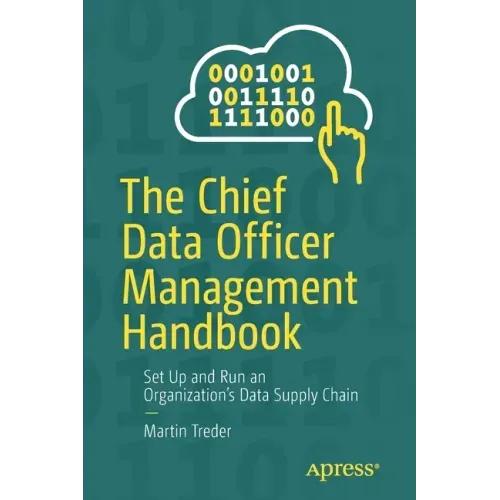 The Chief Data Officer Management Handbook: Set Up and Run an Organization's Data Supply Chain