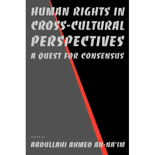 Human Rights in Cross-Cultural Perspectives: A Quest for Consensus