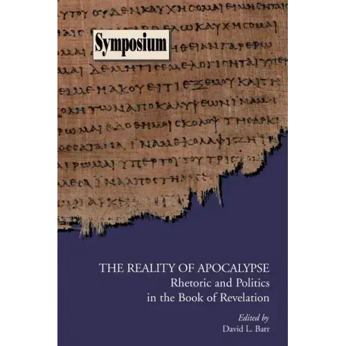 The Reality of Apocalypse: Rhetoric and Politics in the Book of Revelation