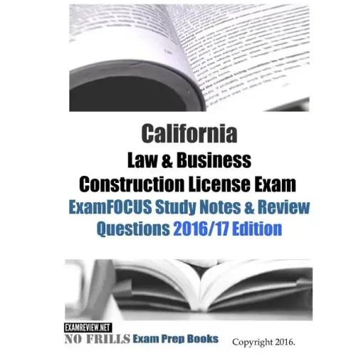 California Law & Business Construction License Exam ExamFOCUS Study Notes & Review Questions 2016/17 Edition