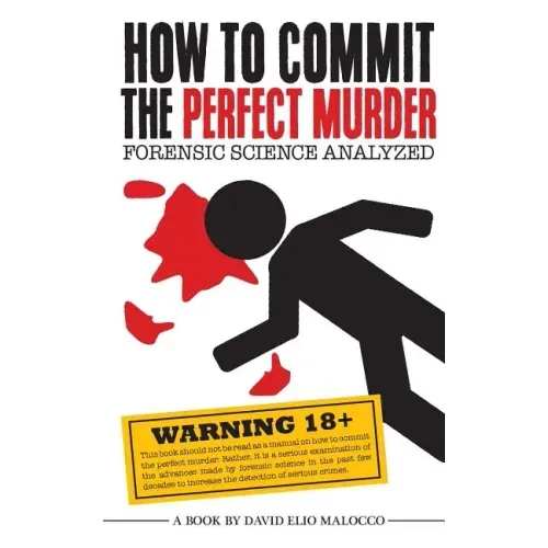 How to Commit the Perfect Murder: Forensic Science Analyzed