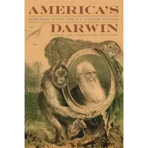 America's Darwin: Darwinian Theory and U.S. Literary Culture