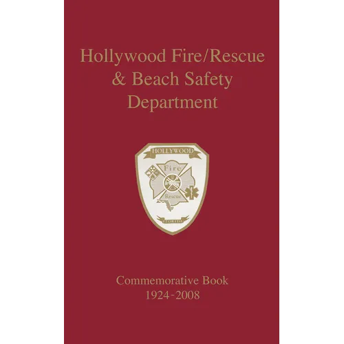Hollywood Fire/Rescue and Beach Safety Department: Commemorative Book 1924-2008