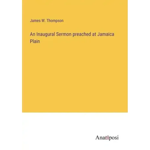 An Inaugural Sermon preached at Jamaica Plain