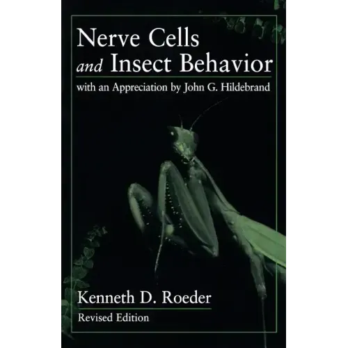 Nerve Cells and Insect Behavior: With an Appreciation by John G. Hildebrand, Revised Edition