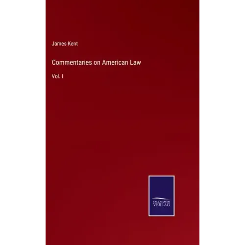 Commentaries on American Law: Vol. I