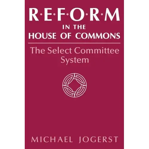 Reform in the House of Commons: The Select Committee System