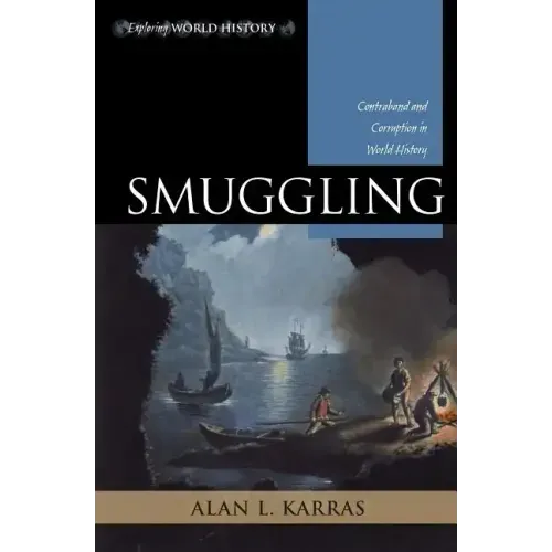 Smuggling: Contraband and Corruption in World History
