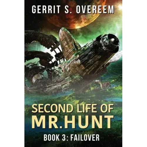Second Life of Mr. Hunt: Book 3: Failover