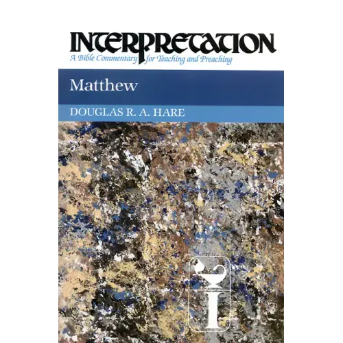 Matthew: Interpretation: A Bible Commentary for Teaching and Preaching