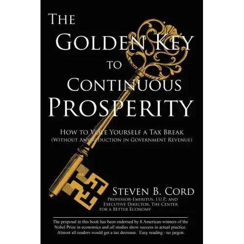 The Golden Key to Continuous Prosperity: How to Vote Yourself a Tax Break Without Any Reduction in Government Revenue