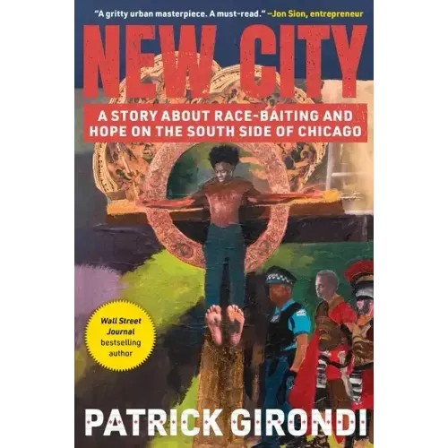 New City: A Story about Race-Baiting and Hope on the South Side of Chicago